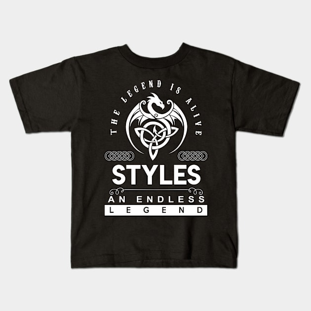 Styles Name T Shirt - The Legend Is Alive - Styles An Endless Legend Dragon Gift Item Kids T-Shirt by riogarwinorganiza